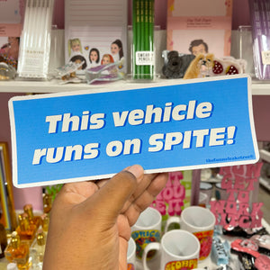 This Vehicle Runs On Spite Bumper Sticker