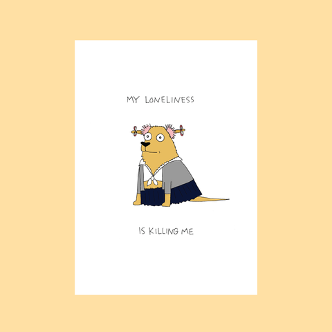 My Loneliness Is Killing Me Greeting Card