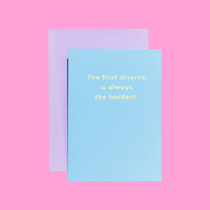 The First Divorce Is Always the Hardest Greeting Card