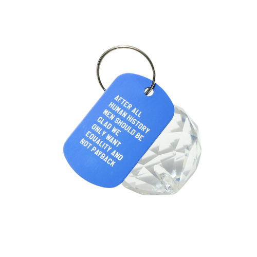 Men Should Be Glad We Only Want Equality and Not Payback Keychain
