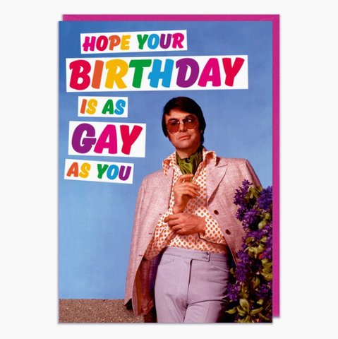 Gay As You Birthday Greeting Card