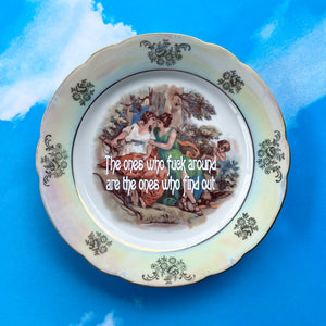 The Ones Who F Around Vintage Plate