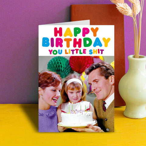 Happy Birthday You Little Shit Greeting Card