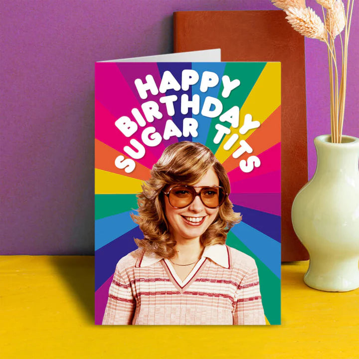 Happy Birthday Sugar T*ts Greeting Card