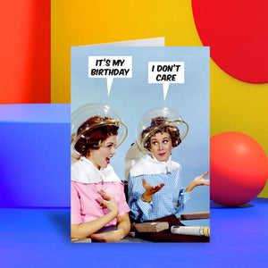 I Don't Care About Your Birthday Greeting Card