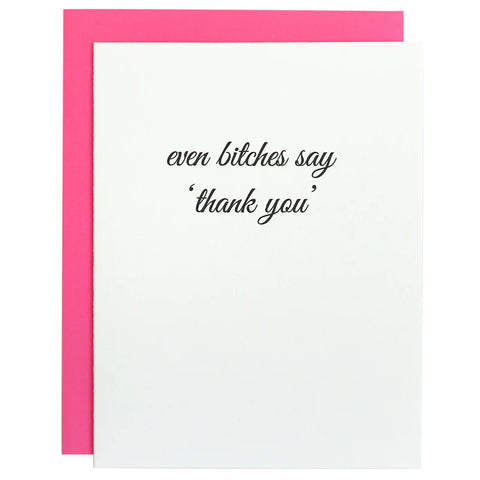 Even B*tches Say Thank You Greeting Card