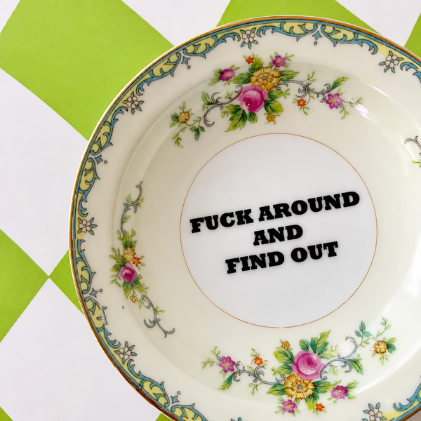 F*ck Around And Find Out Vintage Mini Bowl 5"