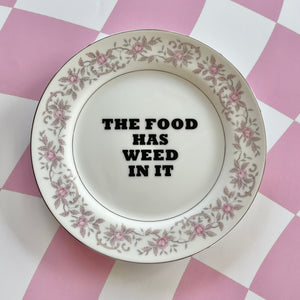 The Food Has W**d In It Vintage Plate