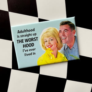 Adulthood Is The Worst Hood Magnet