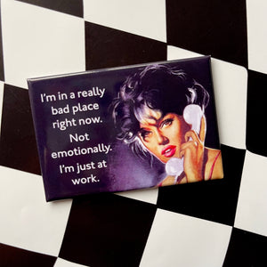 I'm In A Really Bad Place Right Now Magnet