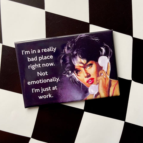 I'm In A Really Bad Place Right Now Magnet
