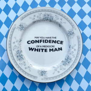 May You Have The Confidence Of A Mediocre White Man Vintage Dish