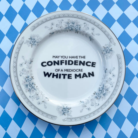 May You Have The Confidence Of A Mediocre White Man Vintage Dish