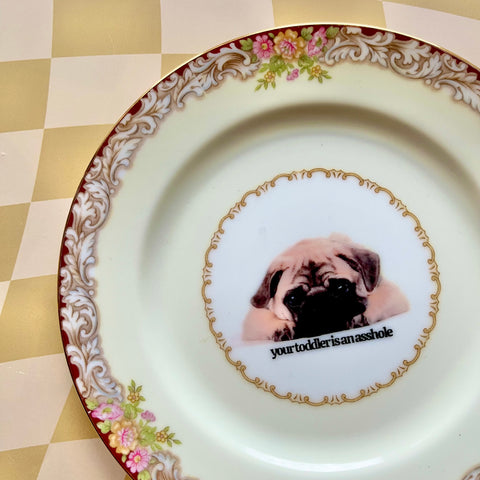 Your Toddler Is An As*hole Vintage Plate
