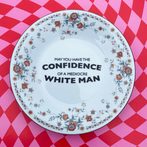 May You Have The Confidence Of A Mediocre White Man Vintage Dish