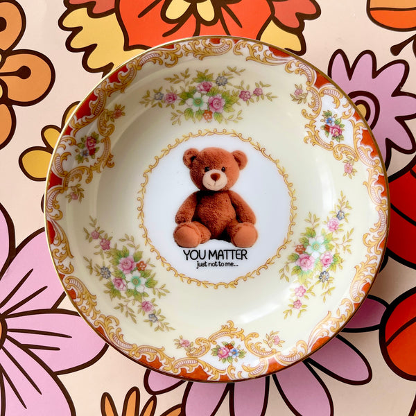 You Matter Just Not To Me Vintage Bowl