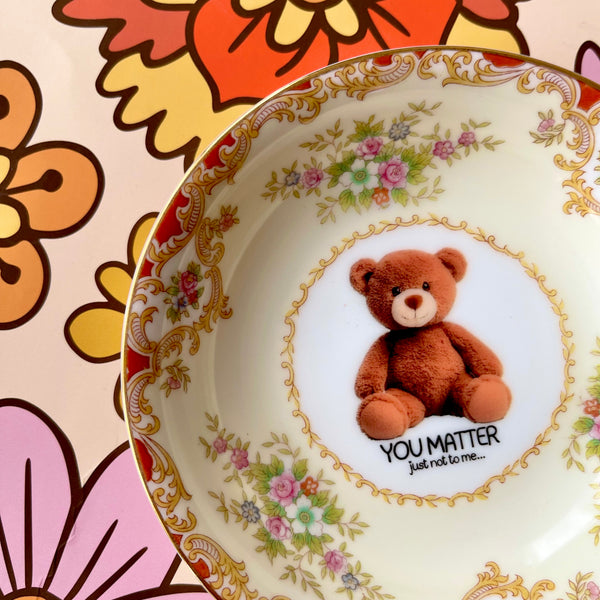 You Matter Just Not To Me Vintage Bowl