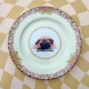 Your Toddler Is An As*hole Vintage Plate