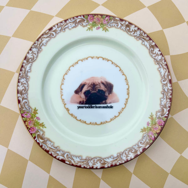 Your Toddler Is An As*hole Vintage Plate