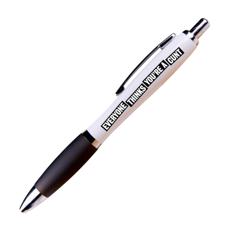 Everyone Thinks Your A C*nt Pen