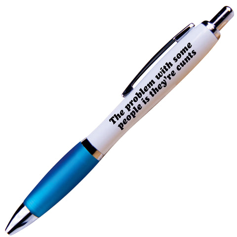 The Problem With Some People Pen