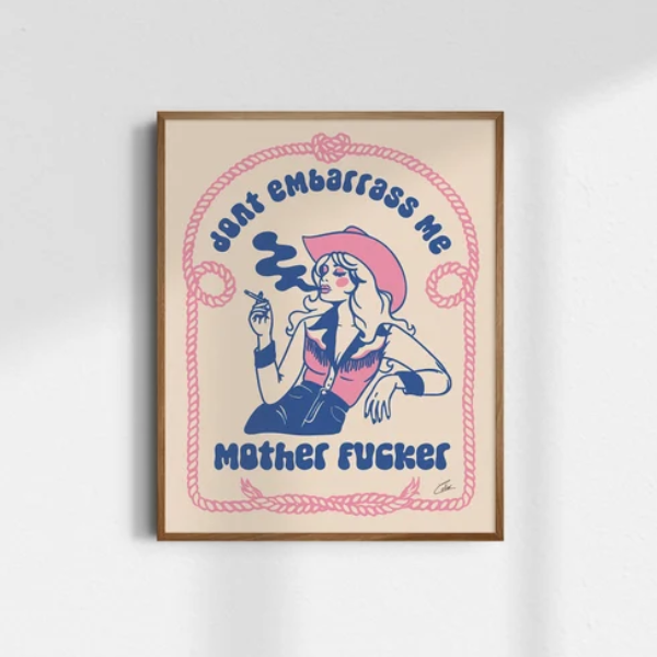 Don't Embarrass Me Mini Print