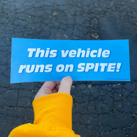 This Vehicle Runs On Spite Bumper Sticker