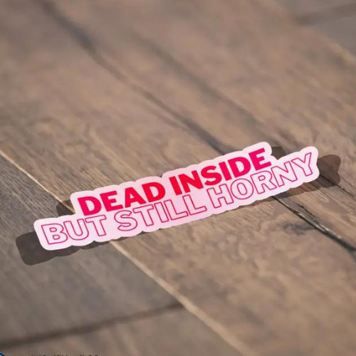 Dead Inside But Still H*rny Mini Sticker