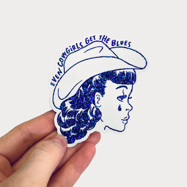 Even Cowgirls Get The Blues Glitter Sticker