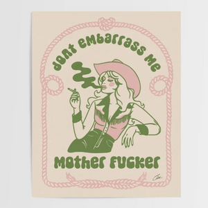 Don't Embarrass Me Mini Print