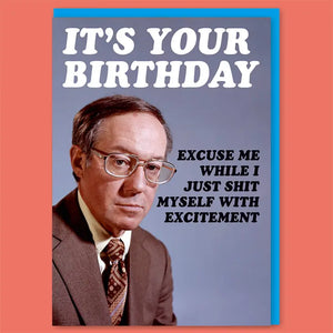 Sh*t Myself with Excitement Birthday Greeting Card