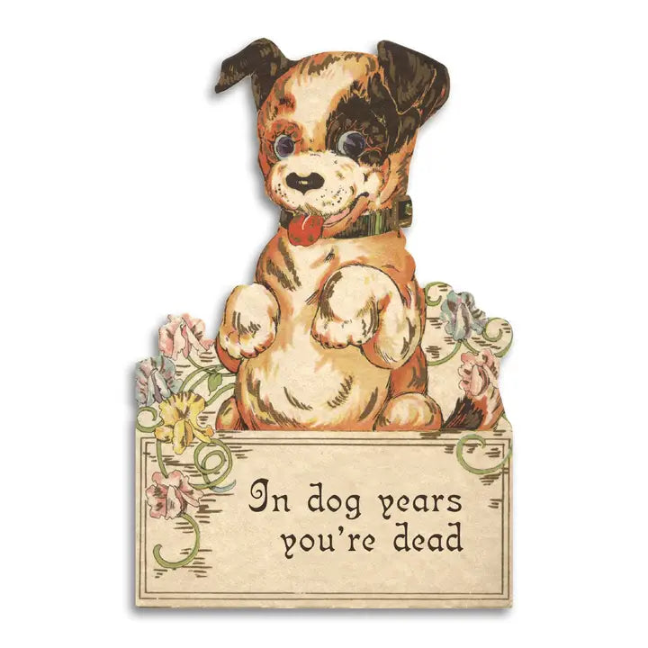 In Dog Years You're Dead Greeting Card