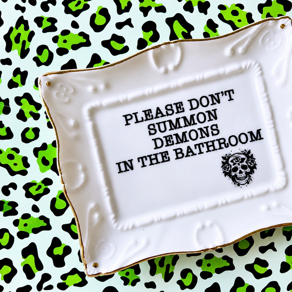 Please Don't Summon Demons in the Bathroom Tray