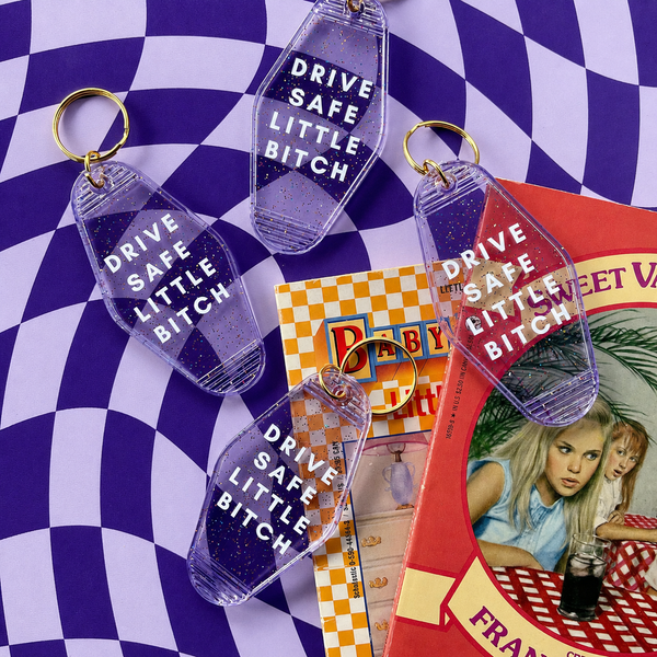 Drive Safe Little B*tch Keychain