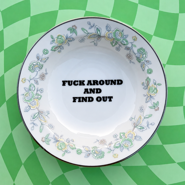 F*ck Around And Find Out Vintage Mini Bowl 5"