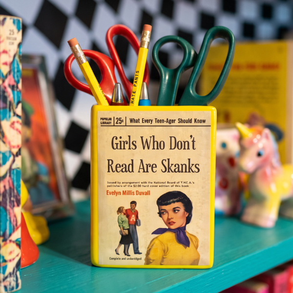 Girls Who Don't Read Are Sk*nks Pencil Holder