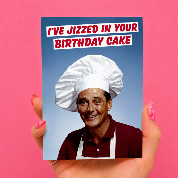 Jizzed In Your Birthday Cake Greeting Card