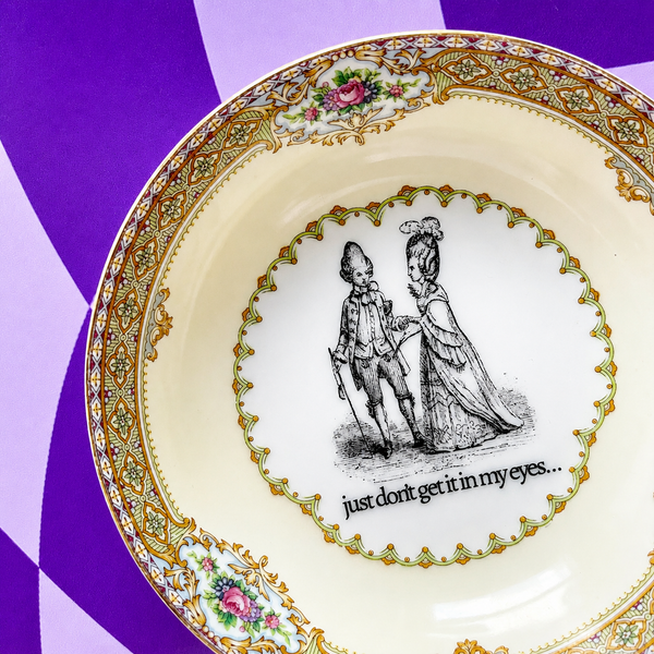 Just Don't Get It In My Eyes Vintage Mini Bowl
