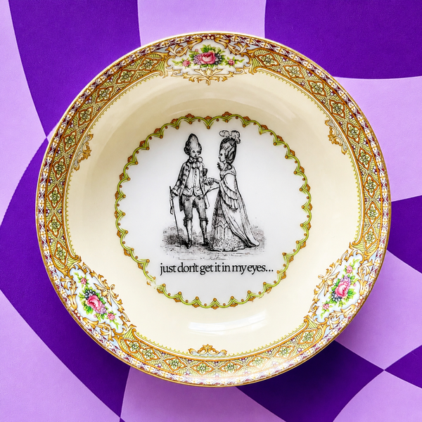 Just Don't Get It In My Eyes Vintage Mini Bowl