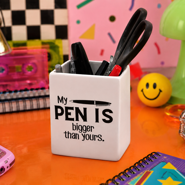 My Pen Is Bigger Pencil Holder
