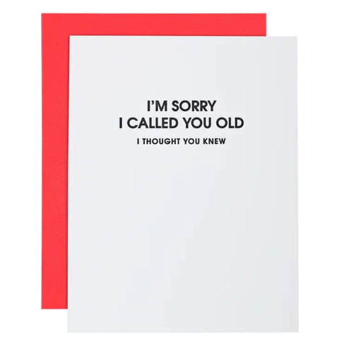 I'm Sorry I Called You Old Greeting Card