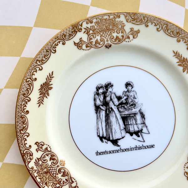 There's Some Hoes In This House Vintage Plate 6.25"