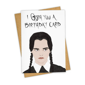 I Goth You Birthday Greeting Card