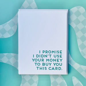 I Didn't Use Your Money Greeting Card