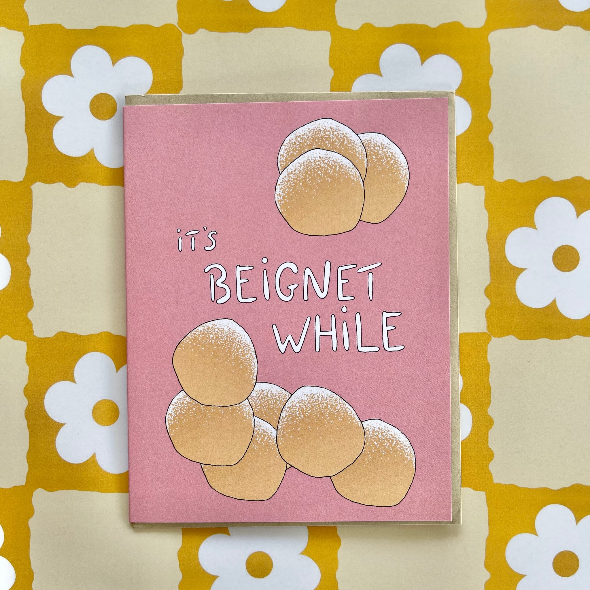 It's Beignet While Greeting Card
