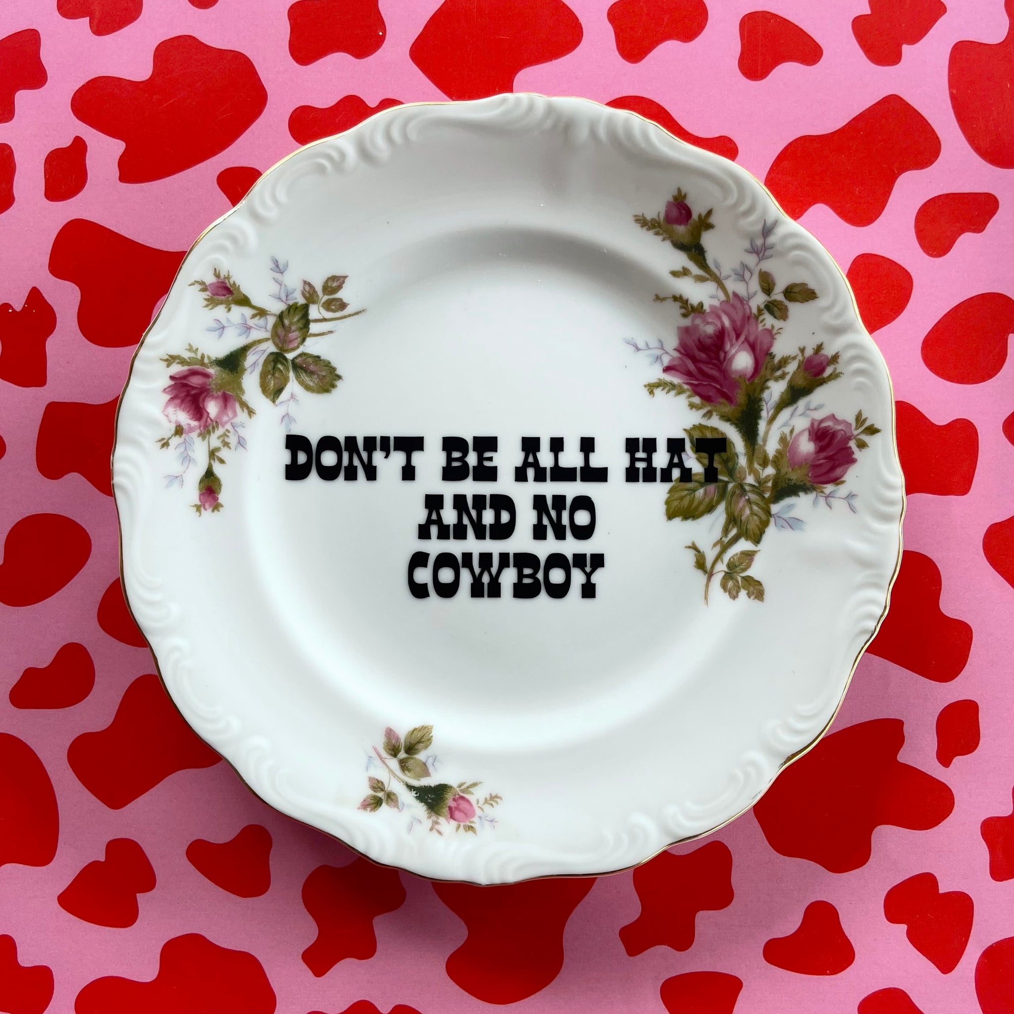 Don't Be All Hat And No Cowboy Vintage Plate