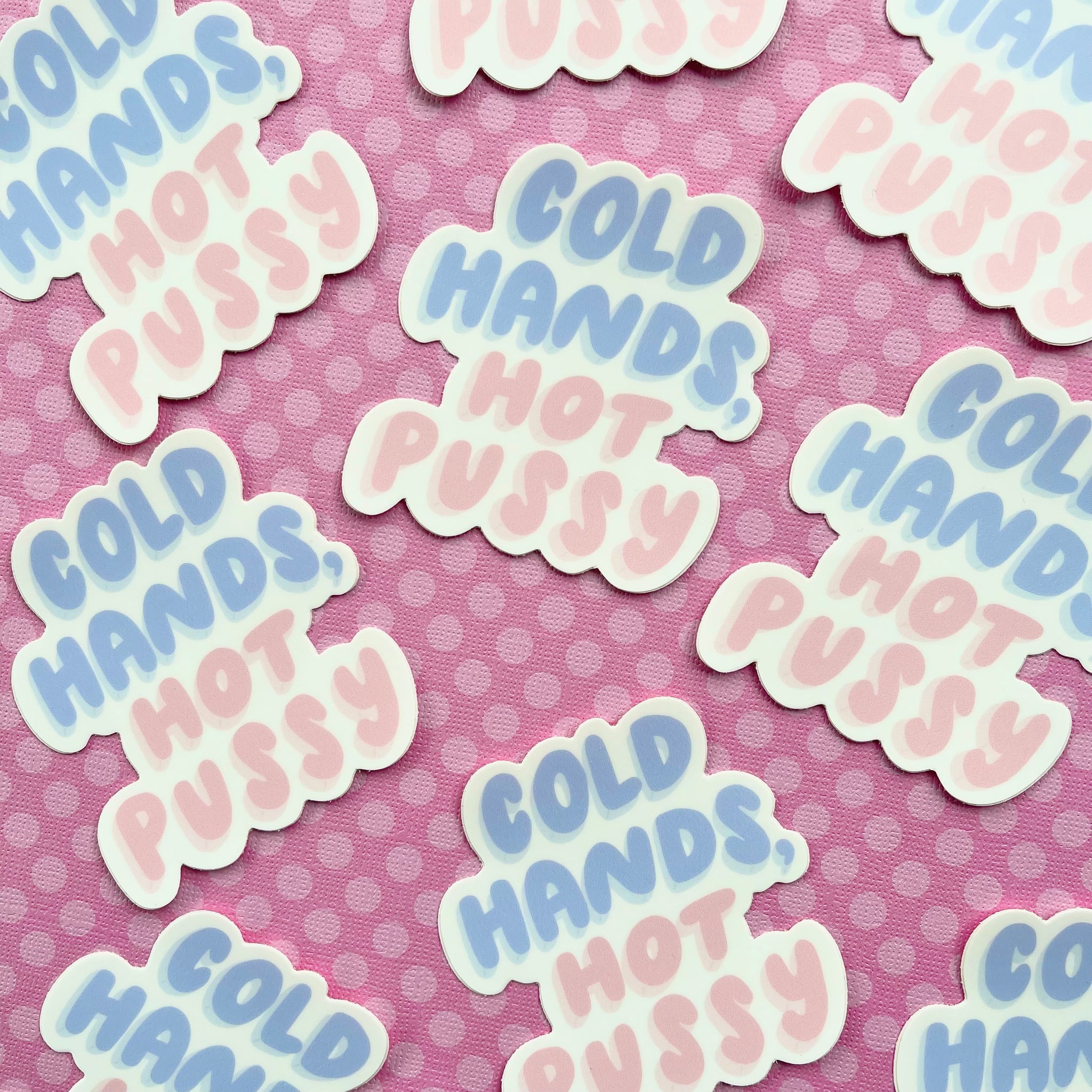 Cold Hands, Hot P*ssy Sticker