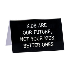 Kids Are Our Future Desk Sign