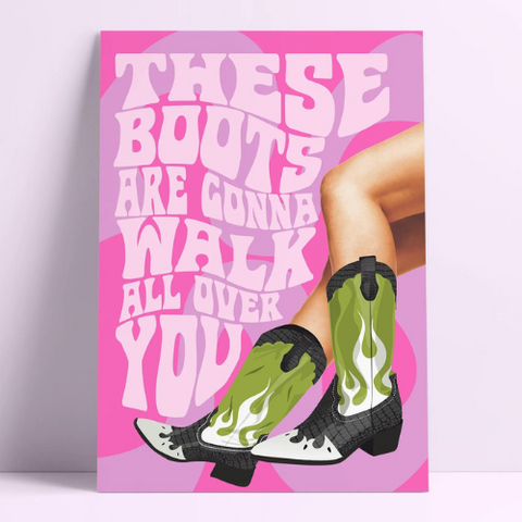 These Boots Are Gonna Walk All Over You Wall Print