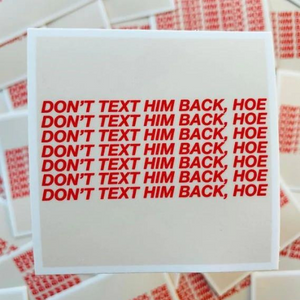 Don't Text Him Back Hoe Sticker